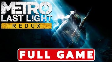 Metro: Last Light Redux - Gameplay Walkthrough - FULL GAME - (No Commentary) - Stealth Walkthrough