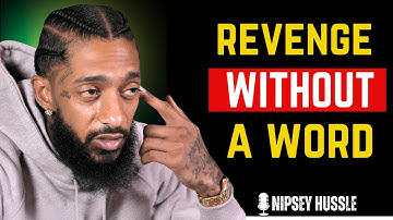 The Smartest Way to Destroy Those Who Hurt You — Win Quietly & Let Karma Work | NIPSEY HUSSLE