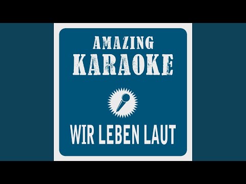 Wir leben laut (Karaoke Version) (Originally Performed By Beatrice Egli)