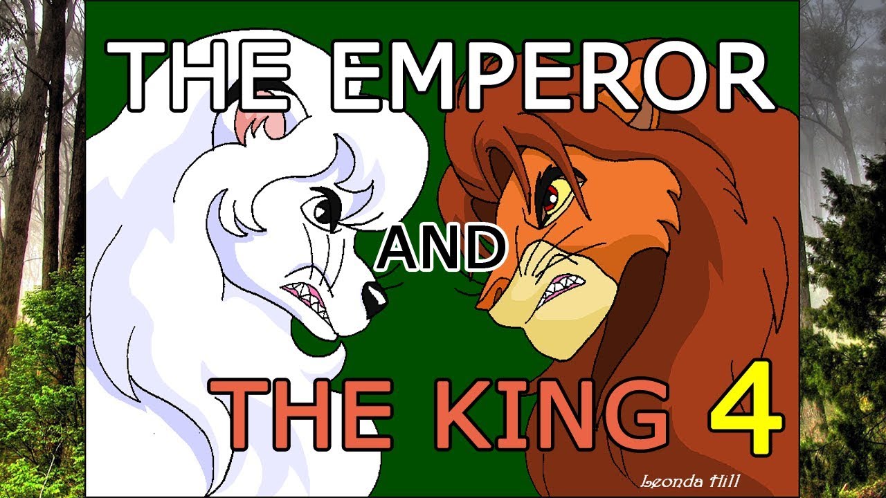 The Emperor and The King [The Lion King VS Kimba The White Lion] 04