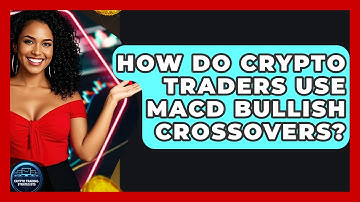 How Do Crypto Traders Use MACD Bullish Crossovers? - Crypto Trading Strategists