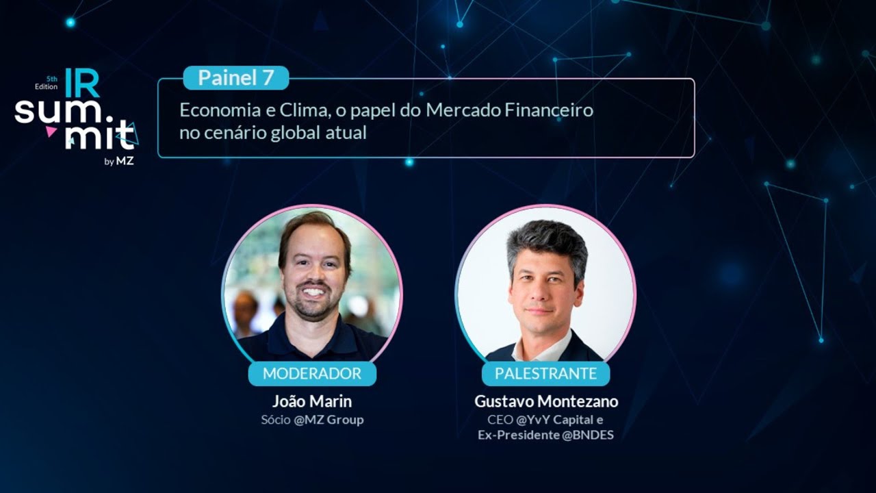 IR Summit 2025 | Painel 7 'Economia e Clima, o Papel do Mercado Financeiro no Cenário Global Atual'