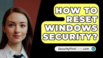 How To Reset Windows Security? - SecurityFirstCorp.com