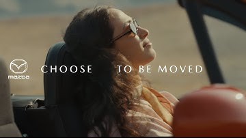 Choose to Be Moved | Mazda