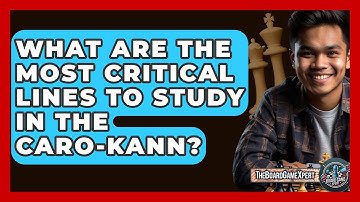 What Are The Most Critical Lines To Study In The Caro-Kann? - The Board Game Xpert