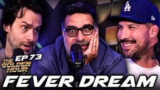 Fever Dream | The Golden Hour #73 with Brendan Schaub, Erik Griffin & Chris D'Elia