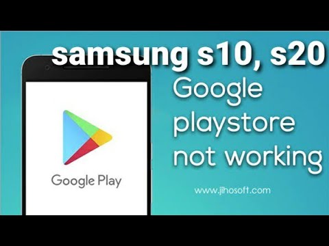 samsung galaxy s10,  s20 play store not working