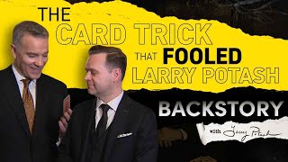 The Card Trick That Fooled Larry Potash | Backstory with Larry Potash