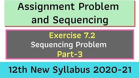 Sequencing Problem Exercise 7.2 | Assignment Problem and Sequencing | 12th commerce new syllabus
