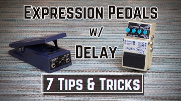 Why You Should Use an Expression Pedal With Delay - 7 Useful Tips and Tricks