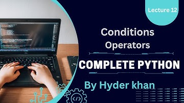 Understanding Conditions and Operators | Complete Python Course | Hindi / Urdu | Lecture 12