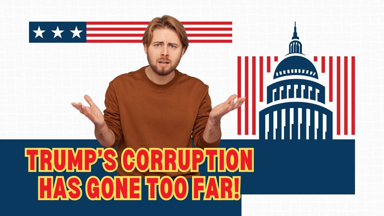 Trump Corruption Goes Too Far