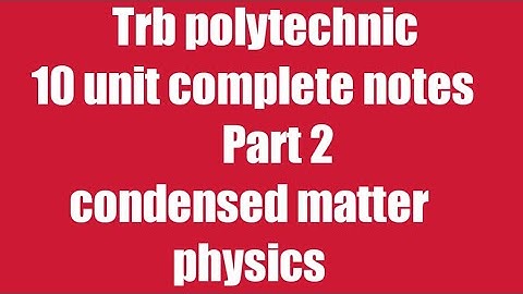 Part 2 condensed matter physics Trb polytechnic