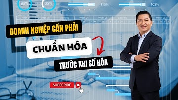 Tại sao Doanh nghiệp cần phải chuẩn hóa trước khi số hóa ? || TS.Ngô Công Trường
