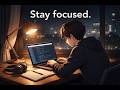 Stay Focused – Deep Work Lofi Mix 💻 | No Distractions, Just Progress