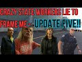 Crazy state workers lie to frame me  update five