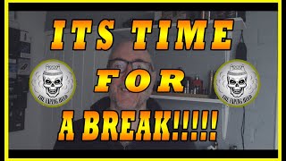 TIME FOR A BREAK!!!!!!!