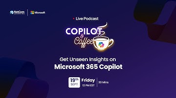 Get Unseen Insights on Microsoft 365 Copilot | Live Podcast | NetCom Learning