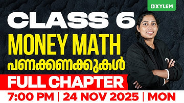Class 6 Mathematics | Money Math (പണക്കണക്കുകൾ) | Full Chapter | Xylem Class 6