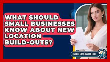 What Should Small Businesses Know About New Location Build-outs? - Small Biz Success Hub