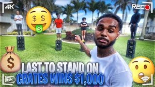 LAST PERSON TO STAND ON CRATES WINS $1,000