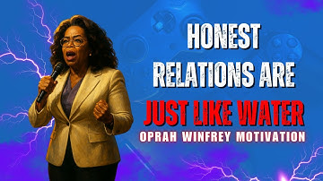 Honest Relationships Are Like Water | Pure,Transparent & Essential for Life Oprah Winfrey Motivation