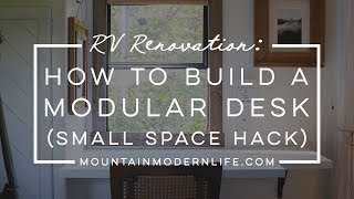 How to Build A Modular Desk - RV Hack by Mountain Modern Life 4,423 views 4 years ago 17 minutes