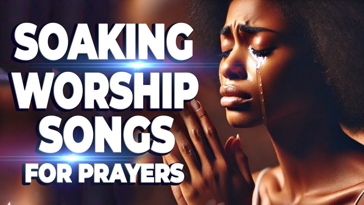 Powerful Deep Worship Songs For Breakthrough and Prayers at Midnight ...
