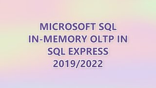 Microsoft SQL In-Memory OLTP in SQL Express 2019/2022