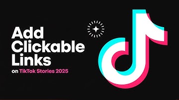 How to Add Clickable Links to TikTok Stories (2025) | Easy Guide