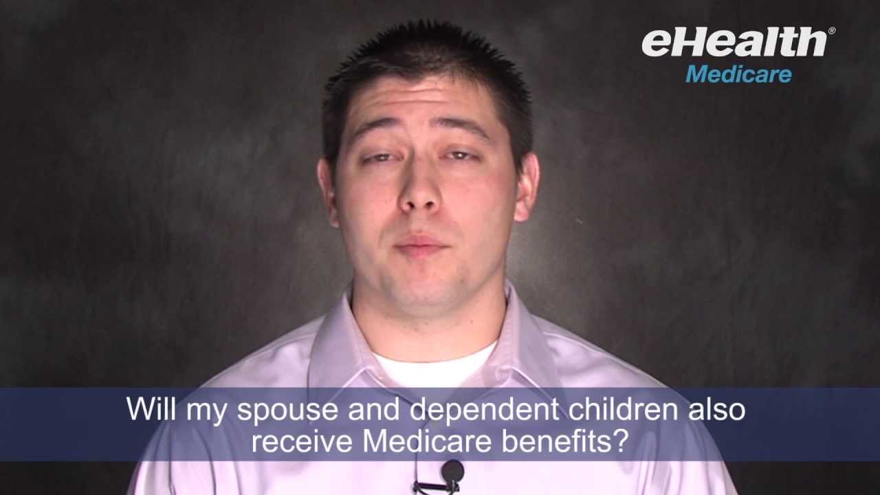 Will My Spouse and Dependent Children Also Receive Medicare Benefits?