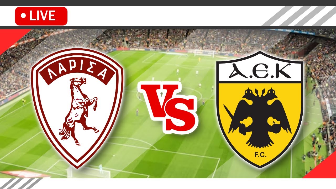 🔴AEL Larisa vs AEK Athens B LIVE Match Score Streaming Full HD | Greek ...