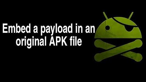 How To Embed A Payload In An APK File With Msfvenom Without Any Errors