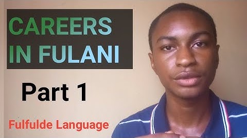 CAREERS IN  FULFULDE LANGUAGE | PART 1