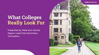 Fusion Academy College Week Webinar: What Colleges Really Look For (West/Central Region Counselors)