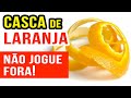 NÃO JOGUE FORA A CASCA DE LARANJA! Benefícios e Como Usar Certo!