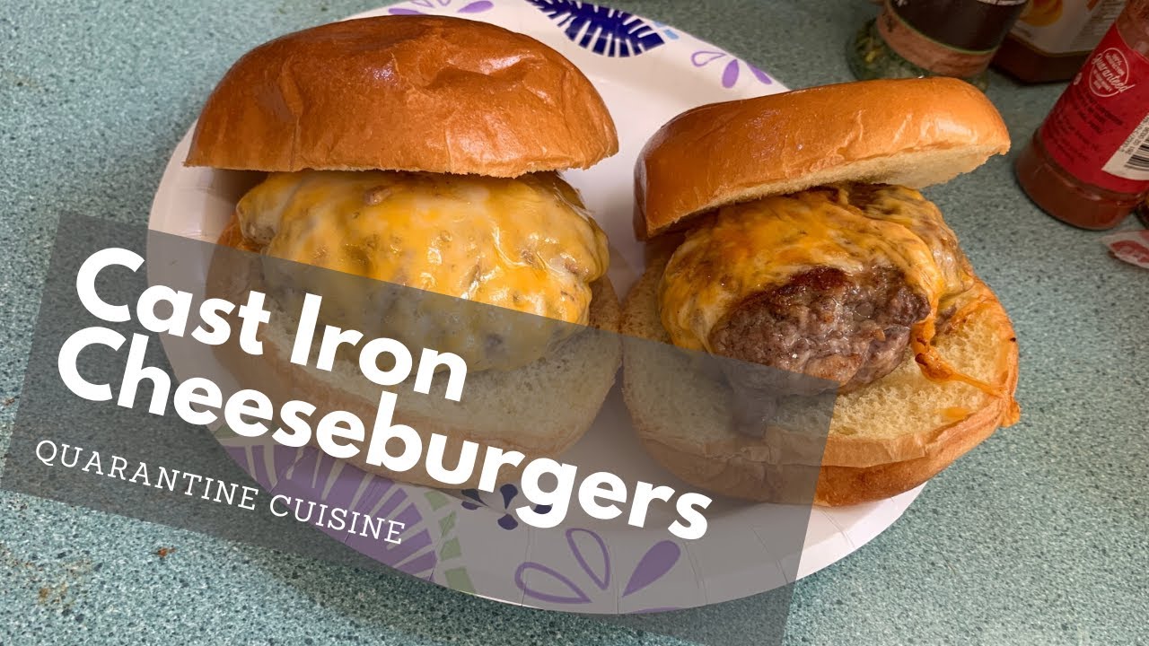 Quarantine Cuisine Cast Iron Skillet Cheeseburger YouTube