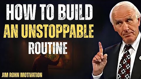 How to Build an Unstoppable Routine | Jim Rohn Motivation