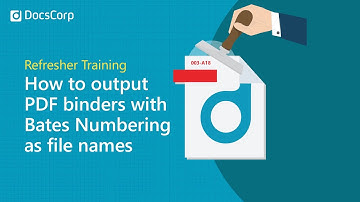 How to output PDF binders with Bates Numbering as files names | pdfDocs Binder | DocsCorp