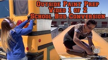 Outside Paint Prep Video 1 of 2 School Bus Conversion / Skoolie