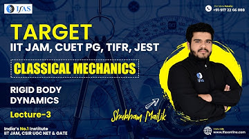 Rigid Body Dynamics | Classical Mechanics |L3| (IIT JAM, CUET PG, TIFR, JEST)
