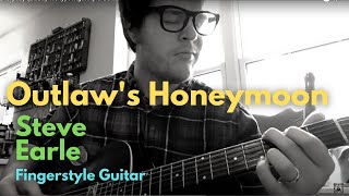 Outlaw’s Honeymoon (Steve Earle) Solo Fingerstyle Guitar