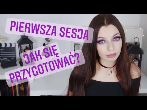 Pierwsza sesja - co musisz wiedzieć! Ważne!