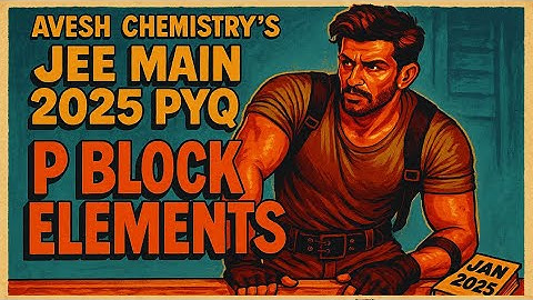 p Block elements | JEE Main PYQ January 2025
