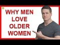 Why Men Love Dating Older Women