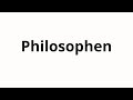 How To Pronounce Philosophen 