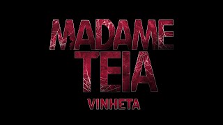 Madame Teia | Vinheta