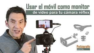 Usar el móvil como monitor de vídeo de tu cámara réflex