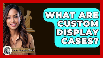 What Are Custom Display Cases? - Inside Museum Walls