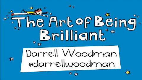 The Art of Being Brilliant: Darrell Woodman